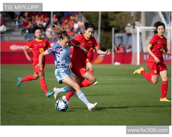 中国女足迎战西班牙女足力争在国际赛场上再创辉煌